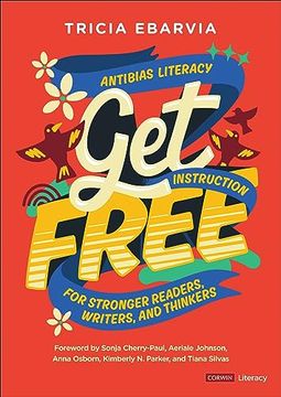 portada Get Free: Antibias Literacy Instruction for Stronger Readers, Writers, and Thinkers (Corwin Literacy) (in English)
