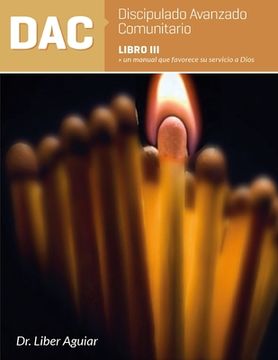 portada Discipulado Avanzado Comunitario: Libro III: DAC: Un manual que favorece su servicio a Dios