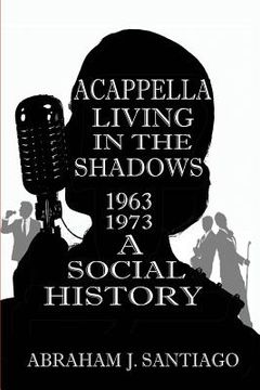 portada Acappella Living in the Shadows 1963-1973: A Social History (en Inglés)