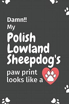 portada Damn! My Polish Lowland Sheepdog's paw Print Looks Like a: For Polish Lowland Sheepdog Fans (en Inglés)