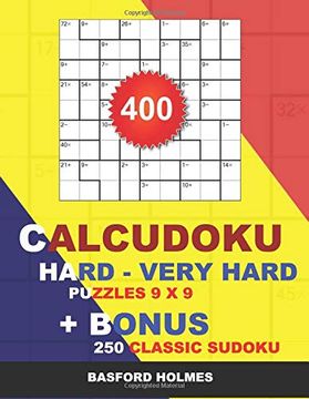 portada 400 Calcudoku Hard - Very Hard Puzzles 9 x 9 + Bonus 250 Classic Sudoku: Sudoku Hard - Very Hard Puzzles and Classic Sudoku 9 x 9 Very Hard Levels (Calcudoku Classic Sudoku) (in English)