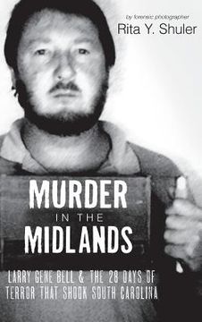 portada Murder in the Midlands: Larry Gene Bell and the 28 Days of Terror That Shook South Carolina (en Inglés)