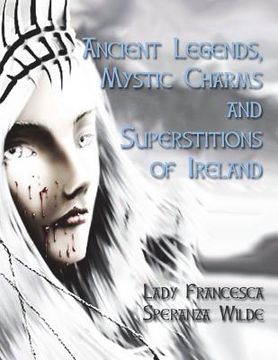 portada Ancient Legends, Mystic Charms and Superstitions of Ireland (en Inglés)
