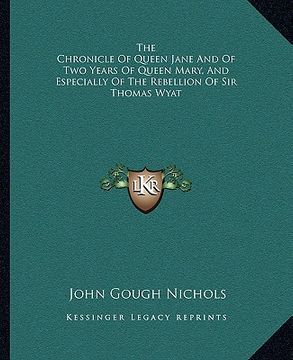 portada the chronicle of queen jane and of two years of queen mary, and especially of the rebellion of sir thomas wyat (in English)
