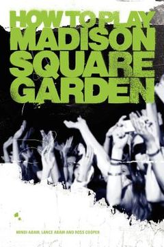 portada how to play madison square garden - a guide to stage performance (en Inglés)