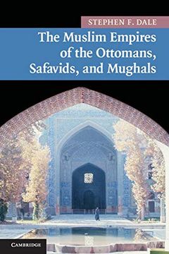 portada The Muslim Empires of the Ottomans, Safavids, and Mughals (New Approaches to Asian History) (en Inglés)