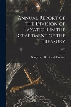 portada Annual Report of the Division of Taxation in the Department of the Treasury; 1955 (en Inglés)