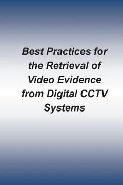 portada Best Practices for the Retrieval of Video Evidence from Digital CCTV Systems