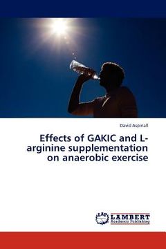 portada effects of gakic and l-arginine supplementation on anaerobic exercise (in English)