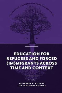 portada Education for Refugees and Forced (Im)Migrants Across Time and Context (International Perspectives on Education and Society, 45) (en Inglés)