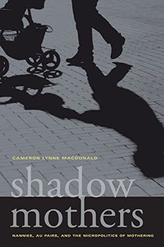 portada Shadow Mothers: Nannies, au Pairs, and the Micropolitics of Mothering (en Inglés)