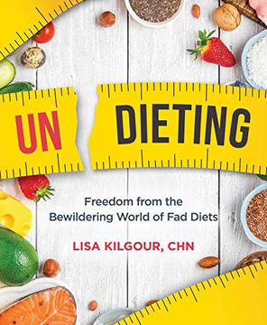 portada Undieting: Freedom From the Bewildering World of fad Diets (en Inglés)