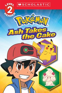 portada Ash Takes the Cake (Pokémon: Scholastic Reader, Level 2)