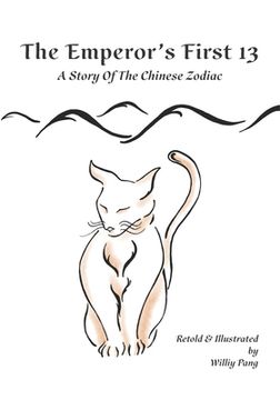 portada The Emperor's First 13: A Story of The Chinese Zodiac (in English)