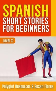 portada Spanish Short Stories for Beginners: Level 0 (in English)