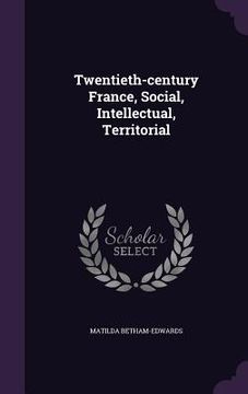 portada Twentieth-century France, Social, Intellectual, Territorial (in English)