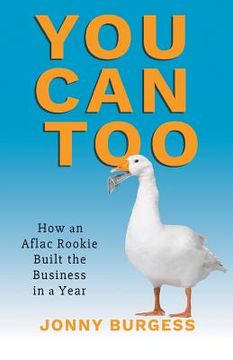 portada You Can Too: How an Aflac Rookie Built the Business in a Year (en Inglés)