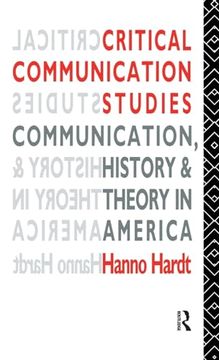 portada Critical Communication Studies: Essays on Communication, History and Theory in America (Communication and Society)