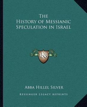 portada the history of messianic speculation in israel the history of messianic speculation in israel (en Inglés)