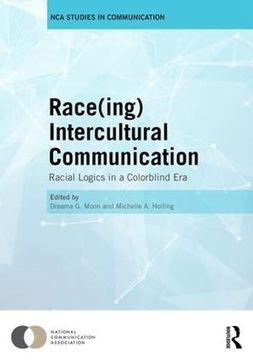 portada Race(ing) Intercultural Communication: Racial Logics in a Colorblind Era (en Inglés)