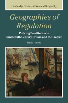 portada Geographies of Regulation: Policing Prostitution in Nineteenth-Century Britain and the Empire (Cambridge Studies in Historical Geography) (en Inglés)
