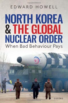 portada North Korea and the Global Nuclear Order: When bad Behaviour Pays 