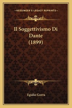 portada Il Soggettivismo Di Dante (1899) (in Italian)