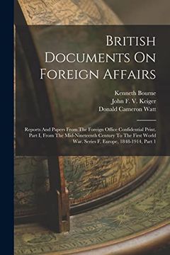 portada British Documents on Foreign Affairs: Reports and Papers From the Foreign Office Confidential Print. Part i, From the Mid-Nineteenth Century to the First World War. Series f, Europe, 1848-1914, Part 1 (en Inglés)