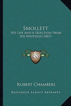 portada smollett: his life and a selection from his writings (1867) (en Inglés)