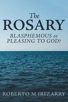 portada The Rosary: Blasphemous or Pleasing to God? (en Inglés)