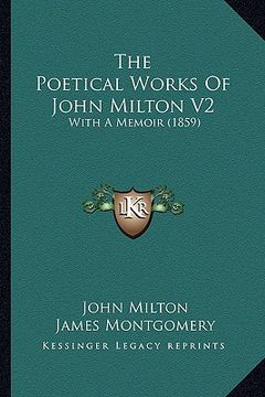 portada the poetical works of john milton v2: with a memoir (1859) (en Inglés)