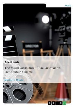 portada The Visual Aesthetics of Baz Luhrmann's "Red Curtain Cinema" (en Inglés)