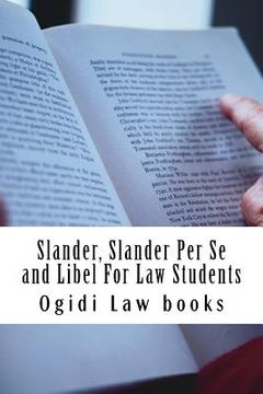 portada Slander, Slander Per Se and Libel For Law Students: a to z of defamation law for law school students (in English)