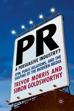 portada Pr- A Persuasive Industry?: Spin, Public Relations and the Shaping of the Modern Media (en Inglés)