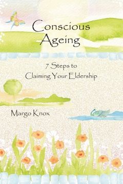 portada Conscious Ageing: 7 Steps To Claiming Your Eldership