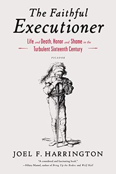 portada The Faithful Executioner: Life and Death, Honor and Shame in the Turbulent Sixteenth Century (en Inglés)