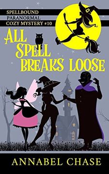 portada All Spell Breaks Loose (Spellbound Paranormal Cozy Mystery) (in English)