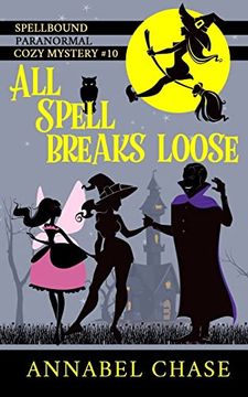 portada All Spell Breaks Loose (Spellbound Paranormal Cozy Mystery) (en Inglés)