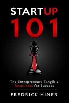 portada StartUp 101: The Entrepreneurs Tangible Resource for Success (en Inglés)