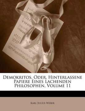 portada Demokritos, Oder, Hinterlassene Papiere Eines Lachenden Philosophen, Volume 11 (in German)