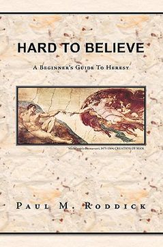 portada hard to believe: a beginner's guide to heresy (en Inglés)