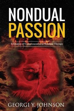 portada Nondual Passion: A Quality of Consciousness in Nondual Therapy (in English)