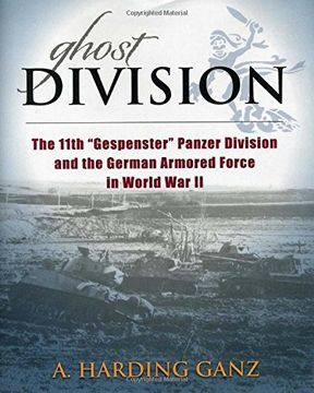 portada Ghost Division: The 11th "Gespenster" Panzer Division and the German Armored Force in World War II