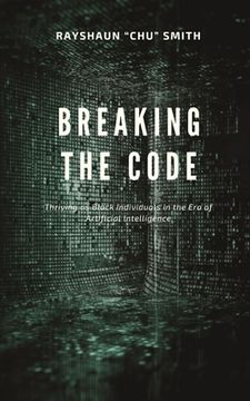 portada Breaking the Code: Thriving as Black Individuals in the Era of Artificial Intelligence (en Inglés)