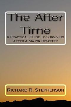 portada The After Time: A Practical Guide To Surviving After A Major Disaster (en Inglés)
