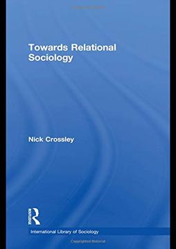 portada Towards Relational Sociology (International Library of Sociology) 