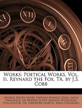 portada works: poetical works, vol. ii. reynard the fox, tr. by j.s. cobb (en Inglés)