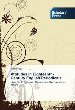 portada Attitudes In Eighteenth-Century English Periodicals: How the Enlightened literate saw themselves and others