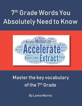 portada 7th Grade Words You Absolutely Need to Know: Master the key vocabulary of the 7th Grade