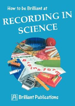 portada how to be brilliant at recording in science (en Inglés)